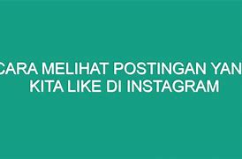 Cara Melihat Postingan Yang Saya Like Di Instagram